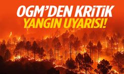 OGM’den kritik yangın uyarısı!