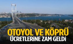 Otoyol ve köprü ücretlerine zam!