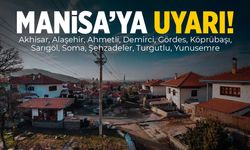 11 ilçeyi listelediler... Manisalılara uyarı!