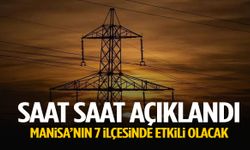 Saat saat açıklandı… Manisa’nın 7 ilçesinde etkili olacak!