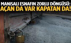 Manisalı esnafın zorlu döngüsü: Açan da var kapatan da!