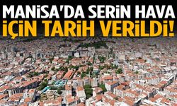 Manisa'da serin hava için tarih verildi!