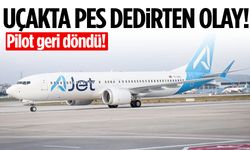 Uçakta pes dedirten olay! Pilot geri döndü!