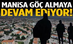 Manisa göç almaya devam ediyor!