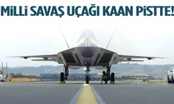 Milli savaş uçağı KAAN pistte!