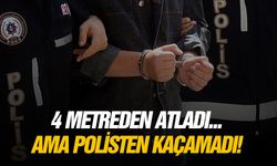 4 metreden atladı... Ama polisten kaçamadı!