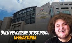 Ünlü fenomene uyuşturucu operasyonu!