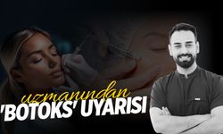 Uzmanından 'botoks' uyarısı