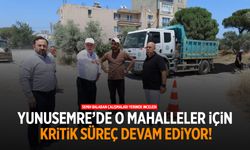 Yunusemre'de o mahalleler için kritik süreç devam ediyor