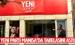 Yeni Parti Manisa'da tabelasını astı