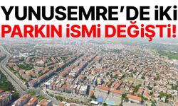 Yunusemre'de iki parkın adı değişti!