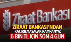 Ziraat Bankası’ndan kaçırılmayacak kampanya! 6 bin TL için son 4 gün…