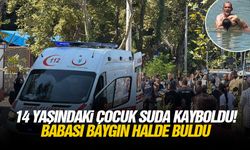 14 yaşındaki çocuk suda kayboldu! Babası baygın halde buldu