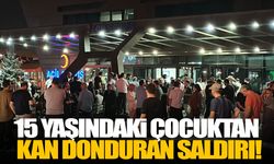 15 yaşındaki çocuktan kan donduran saldırı!