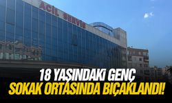 18 yaşındaki genç sokak ortasında bıçaklandı!