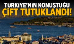 Türkiye'nin konuştuğu çift tutuklandı!