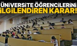 Üniversite öğrencilerini ilgilendiren karar!