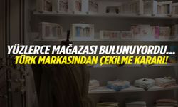 23 ülkede faaliyet gösteren Türk markasından 'çekilme' kararı