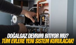 Doğalgaz devrimi bitiyor mu? Tüm evlere yeni sistem kurulacak!