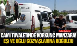 Cami tuvaletinde korkunç manzara! Eşi ve oğlu gözyaşlarına boğuldu