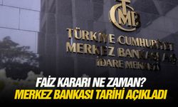 Faiz kararı ne zaman? Merkez bankası tarihi açıkladı