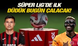 Süper Lig’de ilk düdük bugün çalacak!