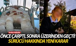 Önce çarptı, sonra üzerinden geçti! Sürücü hakkında yeni karar