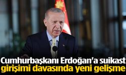 Cumhurbaşkanı Erdoğan'a suikast girişimi davasında yeni gelişme