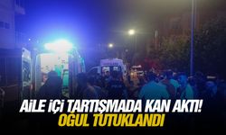 Aile içi tartışmada kan aktı! Oğul tutuklandı