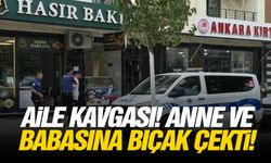 Aile kavgası! Anne ve babasına bıçak çekti!