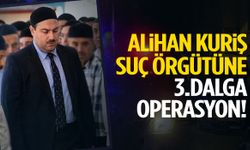 Alihan Kuriş örgütüne 3. dalga operasyon! 54 gözaltı kararı, şirket ve derneklere kayyum…