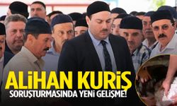 Alihan Kuriş soruşturmasında flaş gelişme!