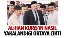 Süleymancılar operasyonunda yeni detay: Alihan Kuriş’in nasıl yakalandığı ortaya çıktı!