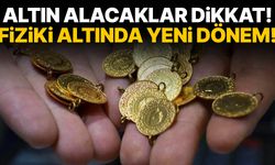 Altın alacaklar dikkat! Fiziki altında yeni dönem!