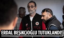 Erdal Beşikçioğlu tutuklandı!