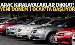 Araç kiralayacaklar dikkat! Yeni dönem 1 Ocak’ta başlıyor