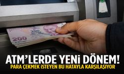ATM’lerde yeni dönem! Para çekmek isteyenler bu hatayla karşılaşıyor…