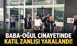 Baba-oğul hayatını kaybetmişti! Katil zanlısı yakalandı...