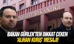 Bakan Gürlek’ten dikkat çeken ‘Alihan Kuriş’ mesajı!