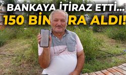 Bankaya itiraz etti... 150 bin lira aldı!