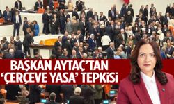Başkan Aytaç’tan ‘çerçeve yasa’ tepkisi