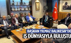 Başkan Yılmaz Balıkesir’de iş dünyasıyla buluştu