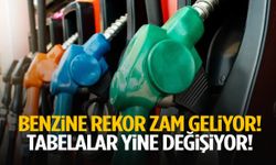 Benzine rekor zam geliyor! Tabelalar yine değişiyor!