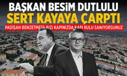 Besim Dutlulu’ya soğuk duş: “Bizi kapınızda kapı kulu sanıyorsunuz”