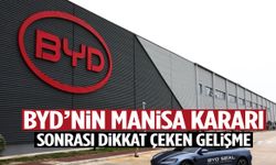 BYD’nin Manisa kararı sonrası dikkat çeken gelişme!