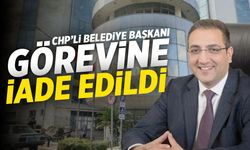 CHP’li Belediye Başkanı görevine iade edildi!