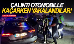 Çalıntı otomobille kaçarken yakalandılar!