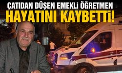 Çatıdan düşen emekli öğretmen öldü