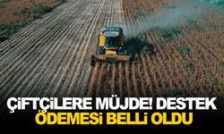 Çiftçilere müjde! Destek ödemesi belli oldu
