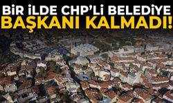 Bir ilde CHP’li belediye başkanı kalmadı!